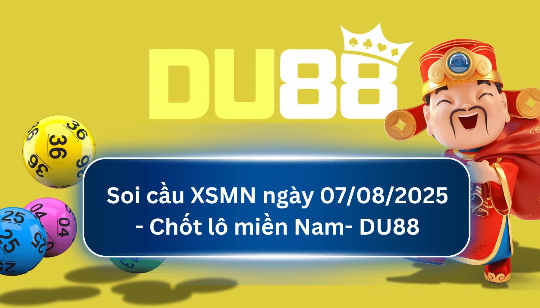 DU88 Soi cầu XSMN ngày 07/08/2025 - Chốt lô miền Nam - DU88